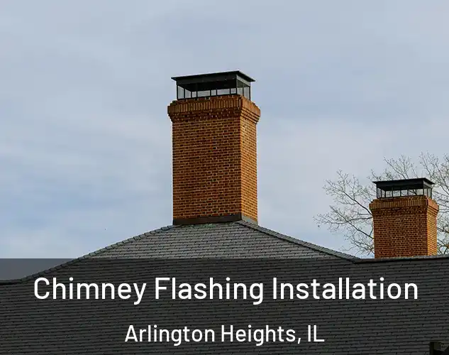  Chimney Flashing Installation Arlington Heights, IL