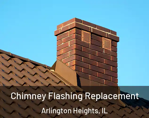  Chimney Flashing Replacement Arlington Heights, IL