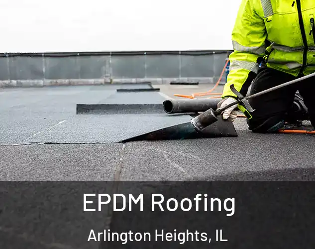  EPDM Roofing Arlington Heights, IL