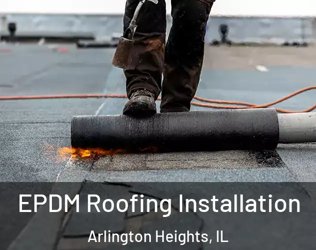  EPDM Roofing Installation Arlington Heights, IL