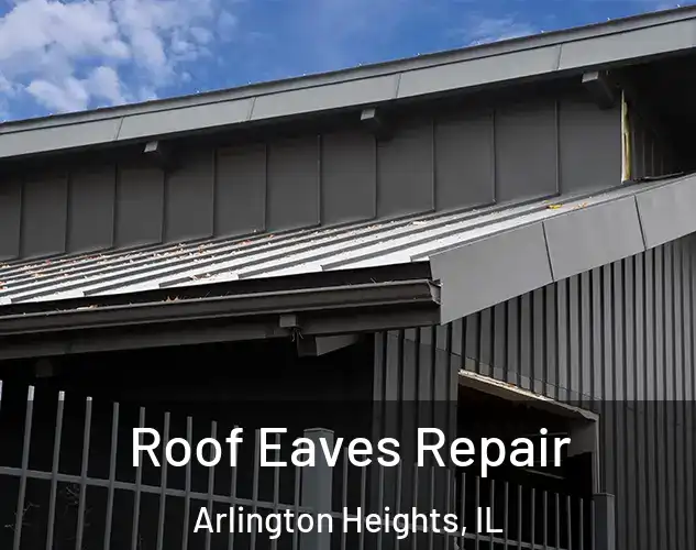  Roof Eaves Repair Arlington Heights, IL