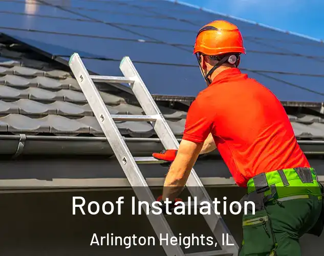  Roof Installation Arlington Heights, IL