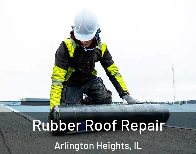  Rubber Roof Repair Arlington Heights, IL