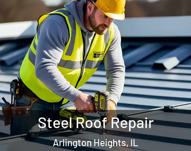  Steel Roof Repair Arlington Heights, IL